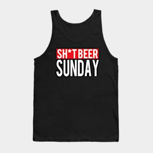 Sh*t Beer Sunday Tank Top